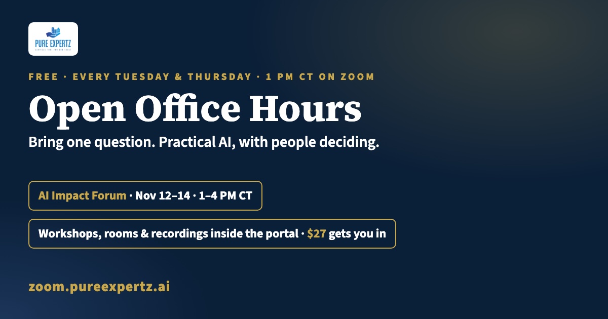 Open Office Hours, Tuesdays and Thursdays at 1 PM CT. AI Impact Forum, Nov 12–14, 1–4 PM CT. Workshops, rooms and recordings inside the portal: $27 gets you in.